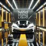 Nano Ceramic Coating Liquid: Inovasi Terbaik untuk Perlindungan Mobilmu!